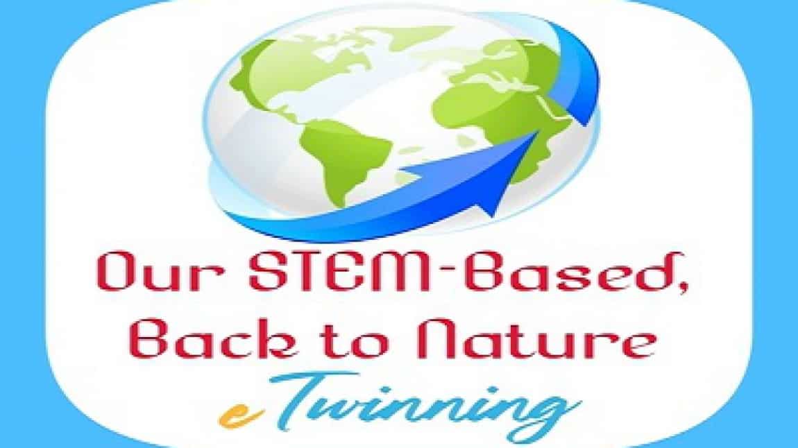 OUR STEM BASED, BACK TO NATURE eTwinning Projesi